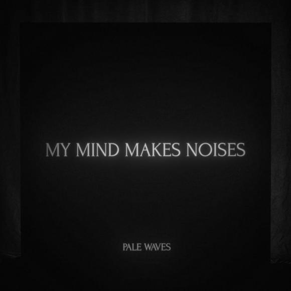 Obraz artykułu Pale Waves - "My Mind Makes Noises"